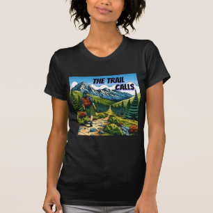 The Trail Calls   Woman Hiking a Trail T-Shirt