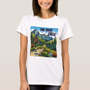 The Trail Calls   Woman Hiking a Trail T-Shirt