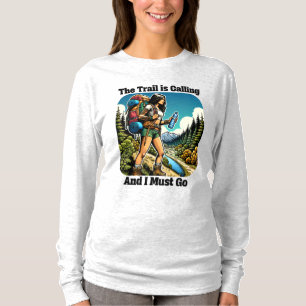 The Trail is Calling and I Must Go T-Shirt