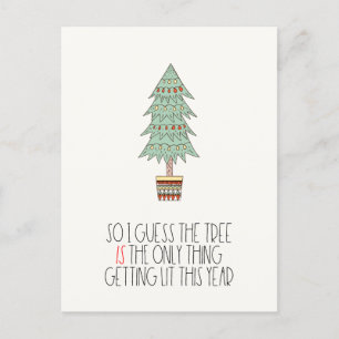The tree is the only thing getting lit Funny 2024 Postcard