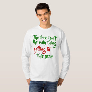 The Tree Isn't the Only Thing Getting Lit T-Shirt
