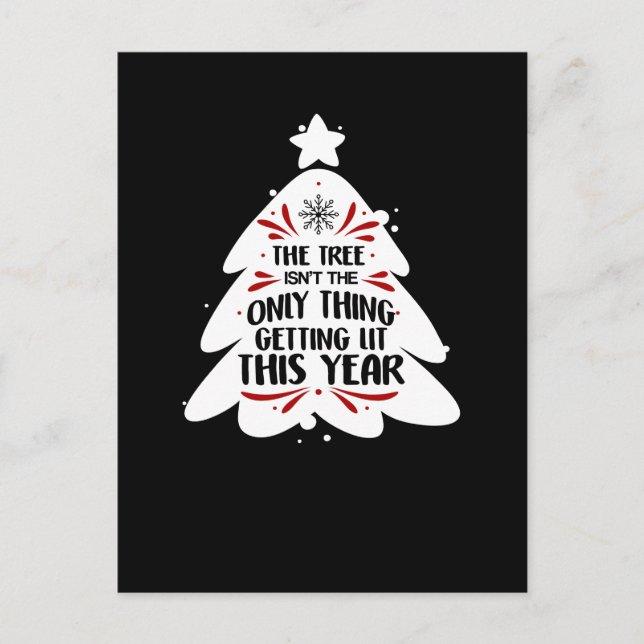 The Tree Isn't The Only Thing Getting Lit This Postcard (Front)