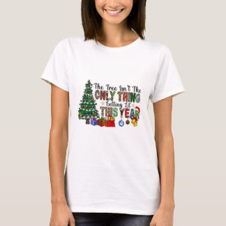 The Tree Isnt The Only Thing Getting Lit This Year T-Shirt