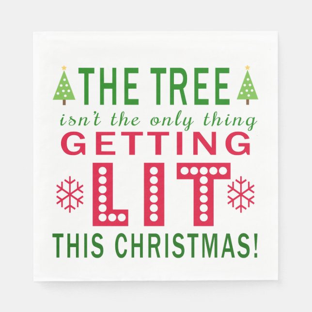 The Tree Isn't The Only Thing Getting Lit Xmas Napkin (Front)