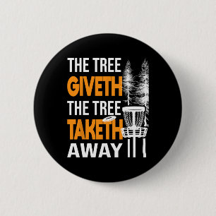The Tree Taketh Away - Disc Golf Player Flying Dis 6 Cm Round Badge