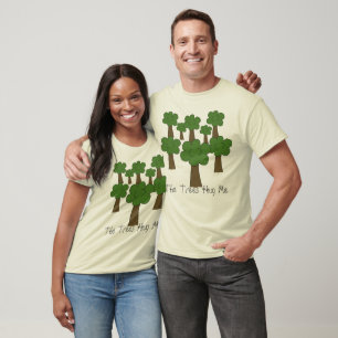 The Trees Hug Me T-Shirt