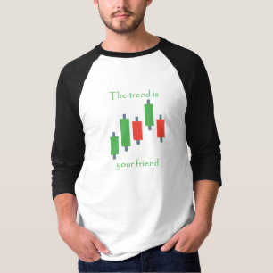 the trend is your friend trader life style T-Shirt