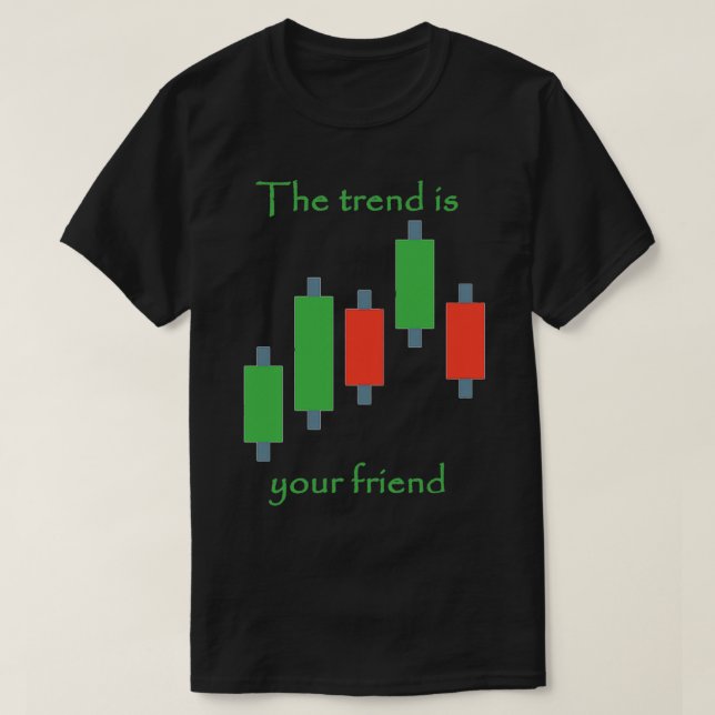 the trend is your friend trader life style T-Shirt (Design Front)