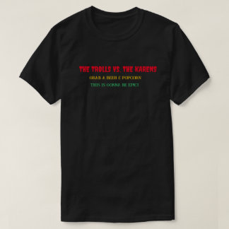 The Trolls VS The Karens  T-Shirt