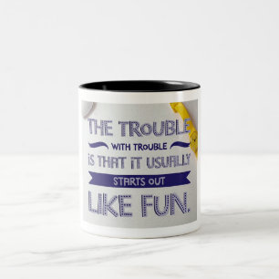 The Trouble With Trouble Two-Tone Coffee Mug