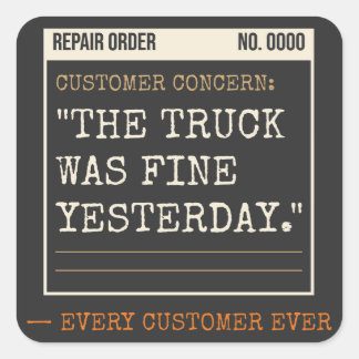 The Truck Was Fine Yesterday, Funny Mechanic Square Sticker