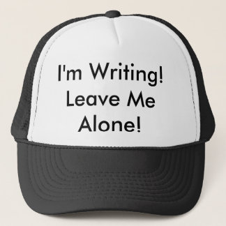 The Trucker Hat: "I'm Writing! Leave Me Alone!" Hat