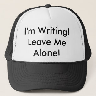 The Trucker Hat: "I'm Writing! Leave Me Alone!" Trucker Hat