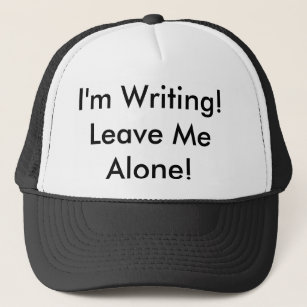 The Trucker Hat: "I'm Writing! Leave Me Alone!" Trucker Hat