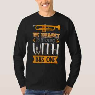 The Trumpet Is Strong With This One T-Shirt