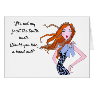 "The Truth Hurts - Would you like a band aid?”