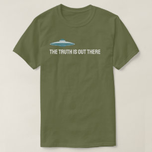 The truth is out there. T-Shirt