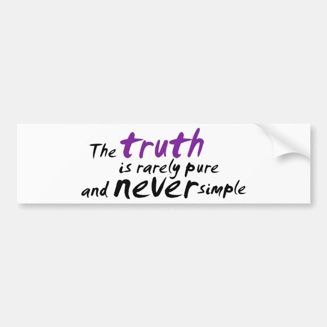 The Truth is Rarely Pure and Never Simple Bumper Sticker (Front)