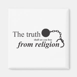 The truth shall set you free from religion magnet