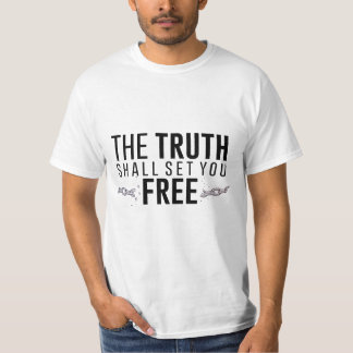 The truth shall set you free T-Shirt