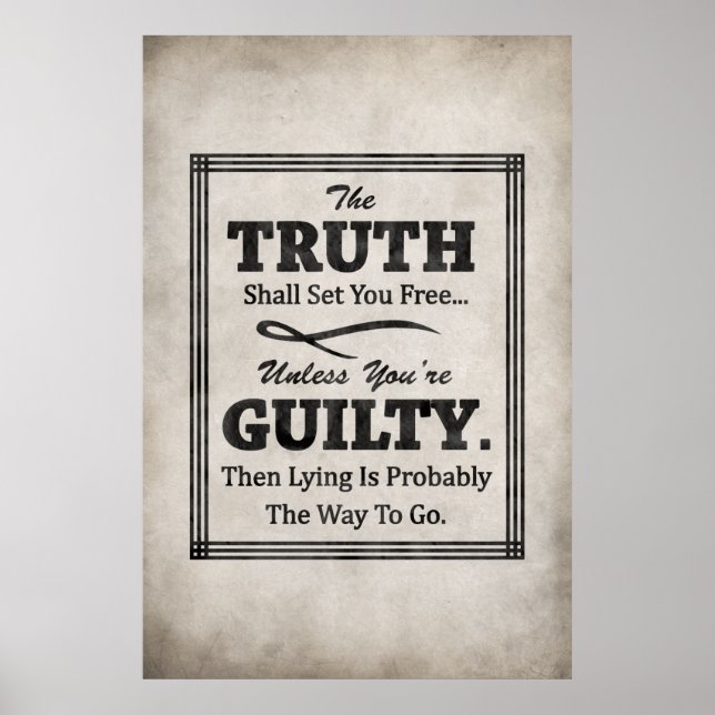 The Truth Shall Set You Free, Unless You're Guilty Poster (Front)