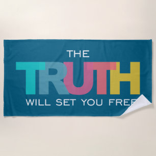 The Truth will set you Free Beach Towel