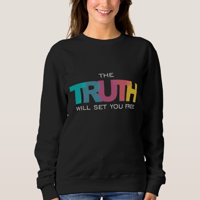 The Truth will set you Free Sweatshirt (Front)