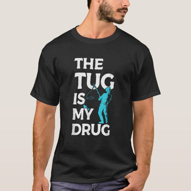 The Tug is my Drug Angling Hunting Fishing T-Shirt (Front)