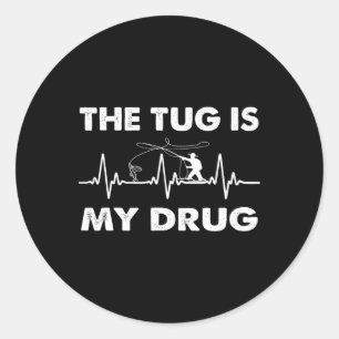 The Tug Is My Drug - Funny Fishing Fisherman  Classic Round Sticker
