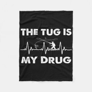 The Tug Is My Drug - Funny Fishing Fisherman Fleece Blanket