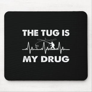 The Tug Is My Drug - Funny Fishing Fisherman Mouse Pad