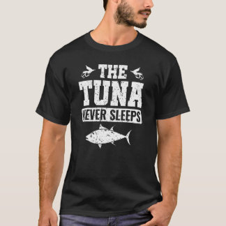 The Tuna Never Sleeps Bluefin Tuna Yellowfin Tuna T-Shirt