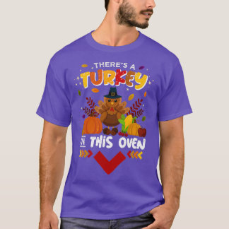 The Turkey Aint in the Oven thanksgivings Pregnanc T-Shirt