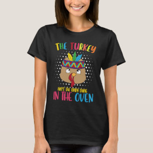 The Turkey Aint Only Thing In The Oven Thanksgivin T-Shirt