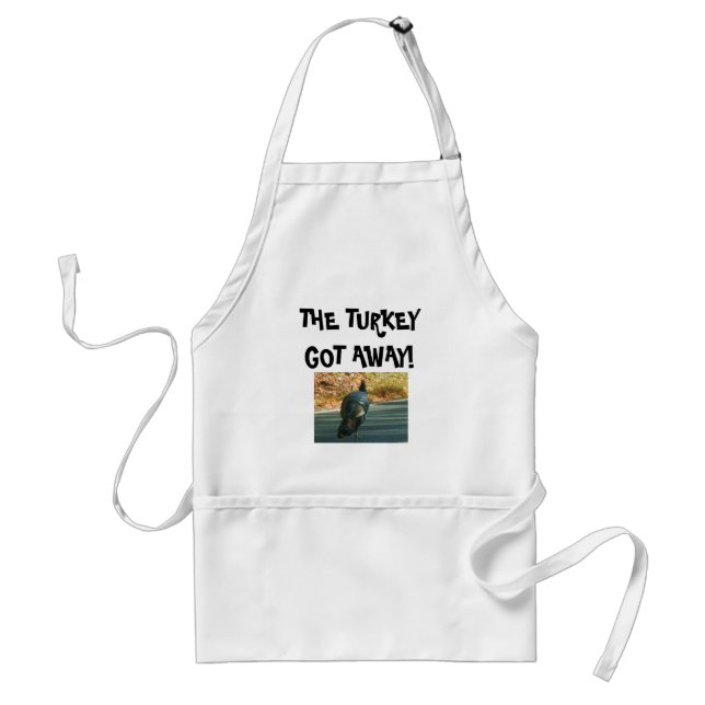 THE TURKEY GOT AWAY! Thanksgiving apron (Front)