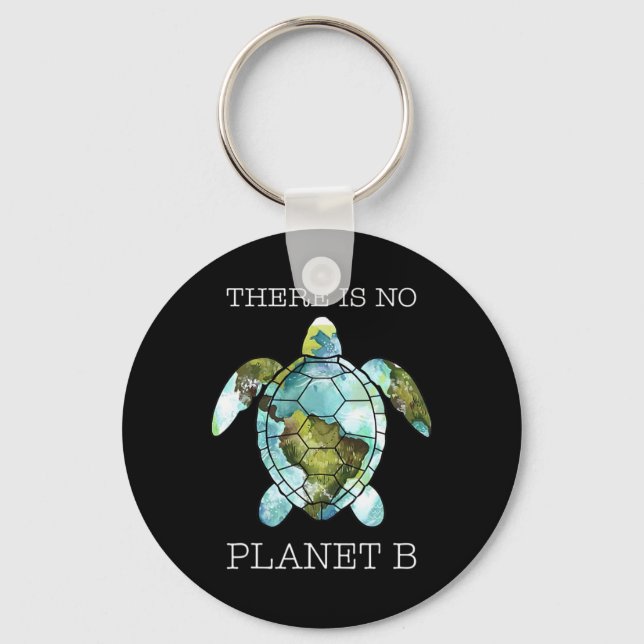 The Turtle There Is No Planet B Earth Day  Key Ring (Front)