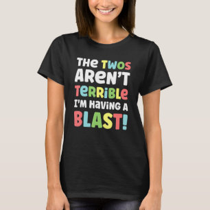 The Twos Aren't Terrible I'm Having A Blast Funny T-Shirt