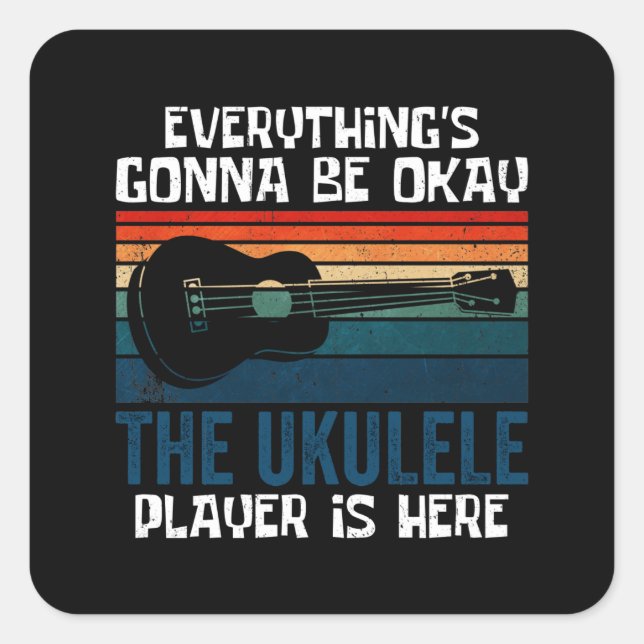 The Ukulele Player is here Square Sticker (Front)