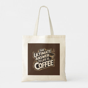 The Ultimate Answer to Life Is... Coffee Tote Bag