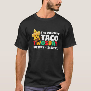 The Ultimate Taco Twosday Tuesday 2-22-22 T-Shirt
