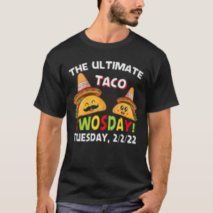 The Ultimate Taco Twosday Tuesdday 2 22 22 Cute Me T-Shirt
