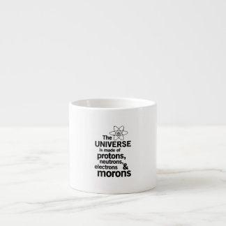 The Universe and Morons Espresso Cup