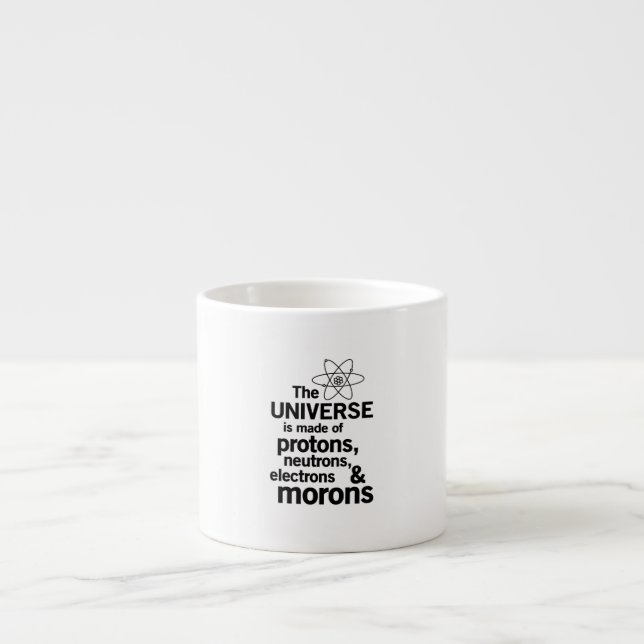 The Universe and Morons Espresso Cup (Front)