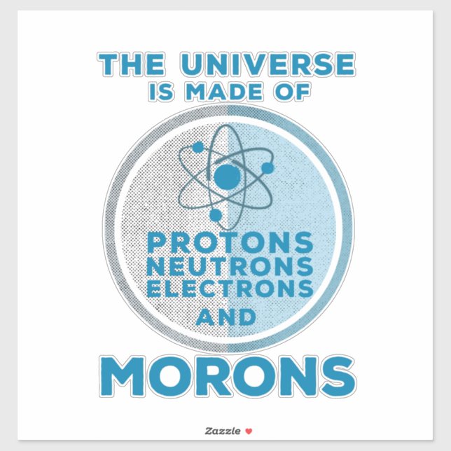 The Universe is made of morons (Sheet)