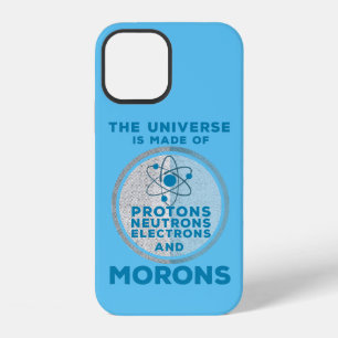 The Universe is made of morons iPhone 12 Case