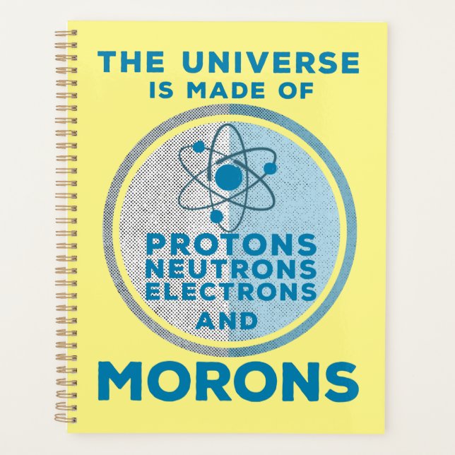 The Universe is made of morons Planner (Front)