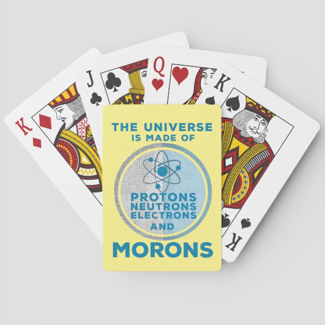 The Universe is made of morons Playing Cards (Back)