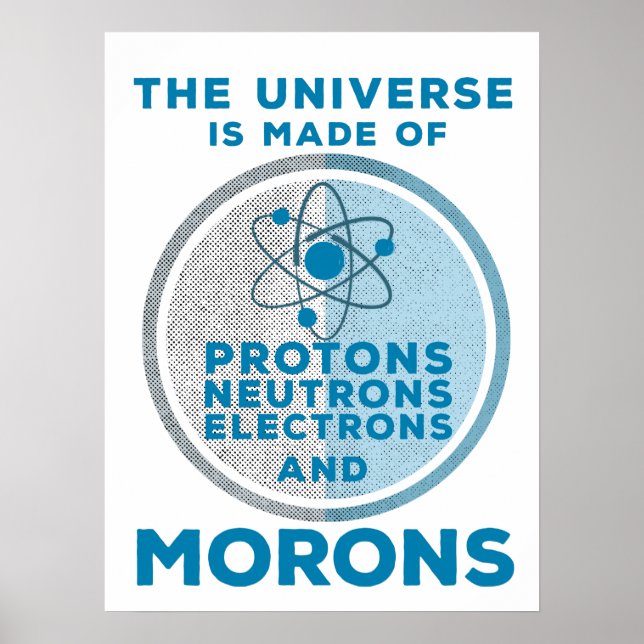 The Universe is made of morons Poster (Front)