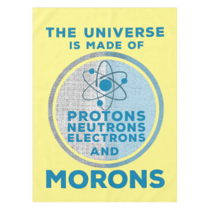 The Universe is made of morons Tablecloth