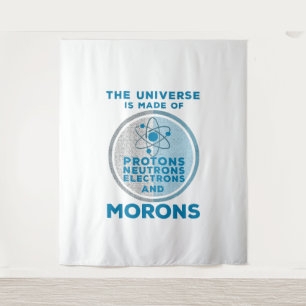 The Universe is made of morons Tapestry